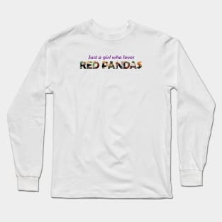Just a girl who loves red panda - wildlife oil painting wordart Long Sleeve T-Shirt
